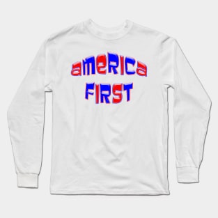 Patriotic AMERICA FIRST Long Sleeve T-Shirt